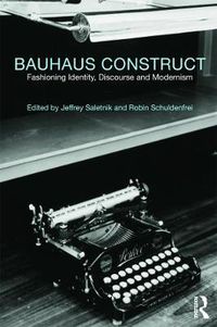 Cover image for Bauhaus Construct: Fashioning Identity, Discourse and Modernism