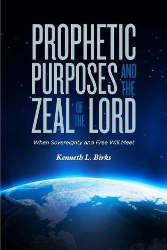 Prophetic Purposes and the Zeal of the Lord: When Sovereignty and Free Will Meet