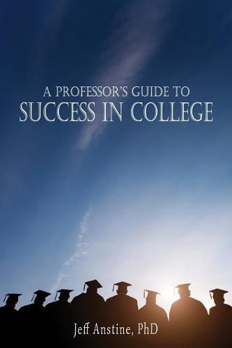 Cover image for A Professor's Guide to Success in College