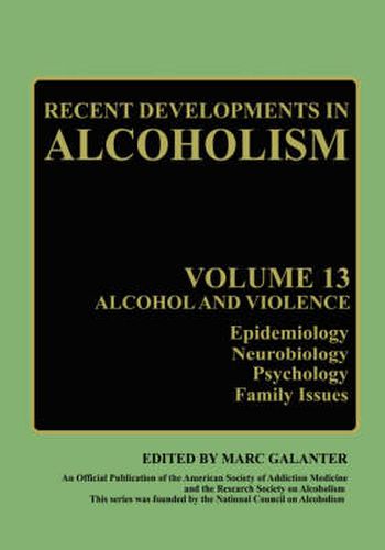 Recent Developments in Alcoholism: Alcohol and Violence - Epidemiology, Neurobiology, Psychology, Family Issues