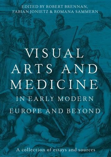 Cover image for Visual Arts and Medicine in Early Modern Europe and Beyond