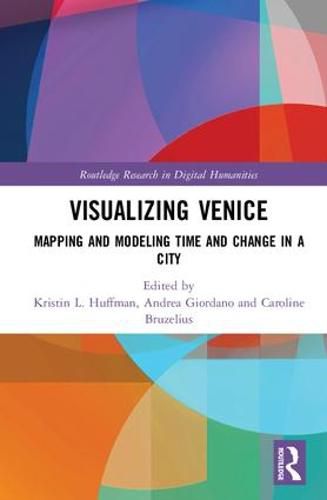 Cover image for Visualizing Venice: Mapping and Modeling Time and Change in a City