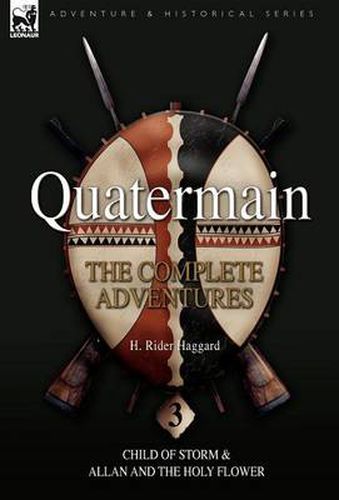 Cover image for Quatermain: the Complete Adventures: 3-Child of Storm & Allan and the Holy Flower