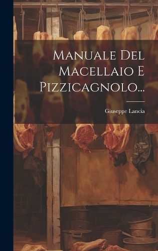 Cover image for Manuale Del Macellaio E Pizzicagnolo...