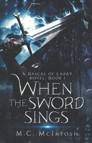 Cover image for When the Sword Sings: A Rascal of Laray Novel, Book 1