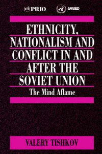 Cover image for Ethnicity, Nationalism and Conflict in and After the Soviet Union: The Mind Aflame