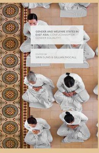 Cover image for Gender and Welfare States in East Asia: Confucianism or Gender Equality?