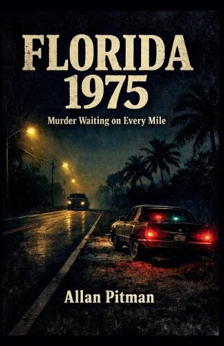 Cover image for FLORIDA 1975 Murder Waiting on Every Mile