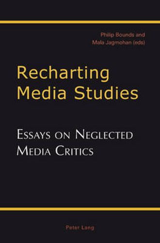 Recharting Media Studies: Essays on Neglected Media Critics