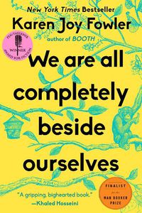 Cover image for We Are All Completely Beside Ourselves: A Novel