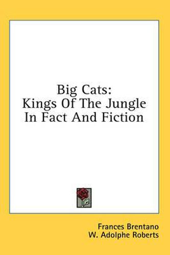 Big Cats: Kings of the Jungle in Fact and Fiction