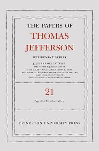 Cover image for The Papers of Thomas Jefferson, Retirement Series, Volume 21