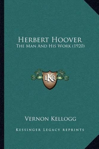 Herbert Hoover: The Man and His Work (1920)