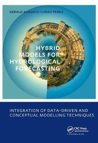 Cover image for Hybrid models for Hydrological Forecasting: integration of data-driven and conceptual modelling techniques: UNESCO-IHE PhD Thesis