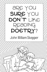 Cover image for Are You Sure You Don't Like Reading Poetry?