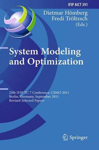 Cover image for System Modeling and Optimization: 25th IFIP TC 7 Conference, CSMO 2011, Berlin, Germany, September 12-16, 2011, Revised Selected Papers