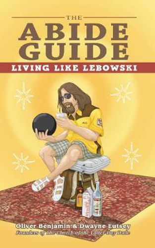 Cover image for The Abide Guide: Living Like Lebowski