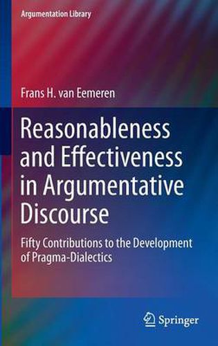 Cover image for Reasonableness and Effectiveness in Argumentative Discourse: Fifty Contributions to the Development of Pragma-Dialectics