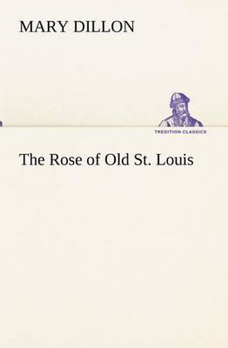 The Rose of Old St. Louis