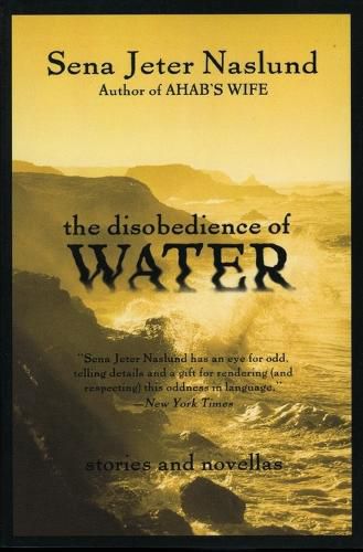 Cover image for The Disobedience of Water: Stories and Novellas