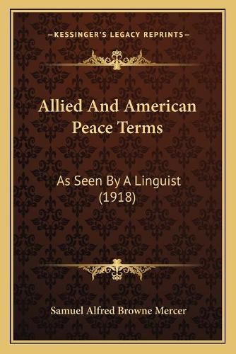 Allied and American Peace Terms: As Seen by a Linguist (1918)