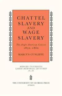 Cover image for Chattel Slavery and Wage Slavery: The Anglo-American Context, 1830-1860