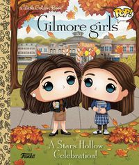 Cover image for Gilmore Girls: A Stars Hollow Celebration! (Funko Pop!)