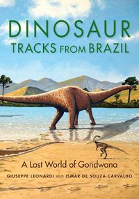 Cover image for Dinosaur Tracks from Brazil: A Lost World of Gondwana