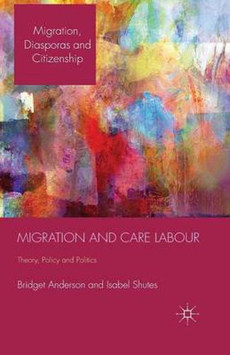 Cover image for Migration and Care Labour: Theory, Policy and Politics