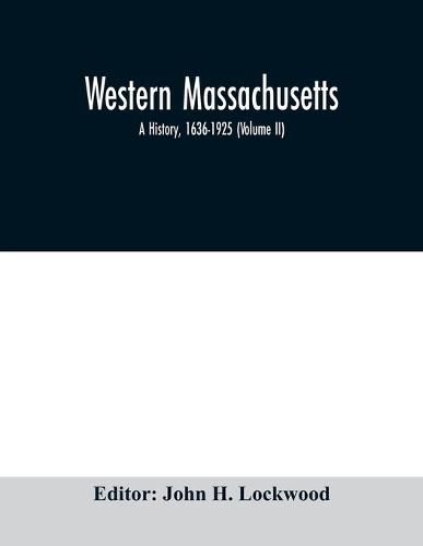 Cover image for Western Massachusetts: a history, 1636-1925 (Volume II)