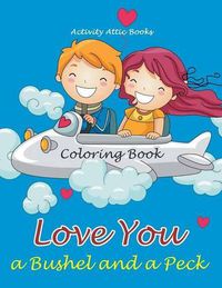 Cover image for Love You a Bushel and a Peck Coloring Book