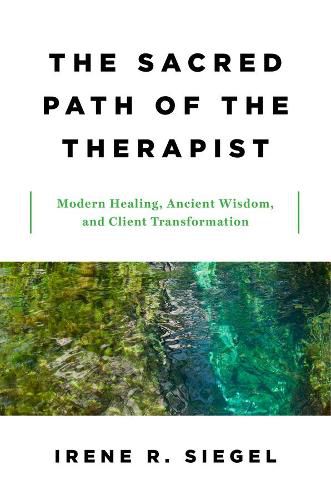 Cover image for The Sacred Path of the Therapist: Modern Healing, Ancient Wisdom, and Client Transformation