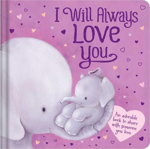 Cover image for I Will Always Love You: Padded Board Book