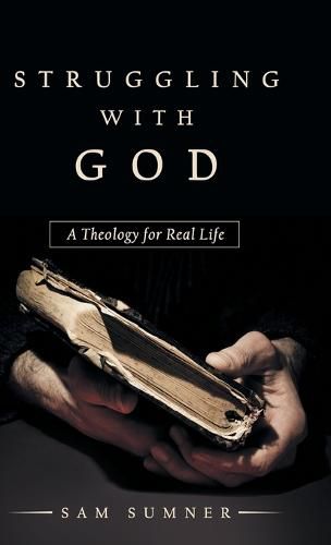 Cover image for Struggling with God: A Theology for Real Life