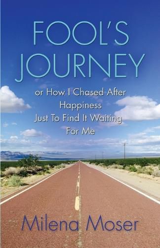 Cover image for FOOL'S JOURNEY or How I Chased After Happiness Just to Find It Waiting for Me