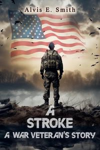 Cover image for A Stroke A War Veteran's Story