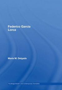 Cover image for Federico Garcia Lorca: Routledge Modern And Contemporary Dramatists