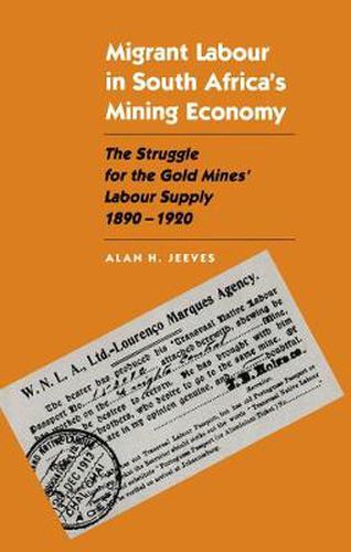 Cover image for Migrant Labour in South Africa's Mining Economy: The Struggle for the Gold Mines' Labour Supply, 1890-1920