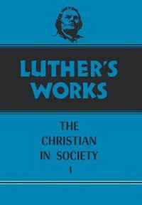 Cover image for Luther's Works, Volume 44: Christian in Society I