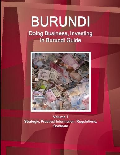 Cover image for Burundi: Doing Business, Investing in Burundi Guide Volume 1 Strategic, Practical Information, Regulations, Contacts