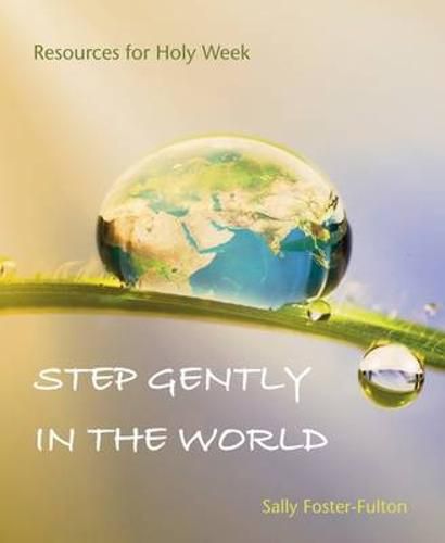 Cover image for Step Gently in the World: Resources for Holy Week