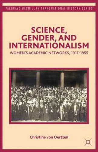 Cover image for Science, Gender, and Internationalism: Women's Academic Networks, 1917-1955