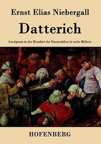 Cover image for Datterich: Localposse in der Mundart der Darmstadter in sechs Bildern