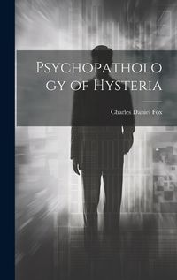 Cover image for Psychopathology of Hysteria