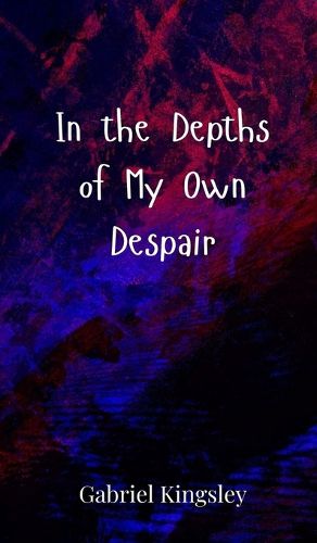 Cover image for In the Depths of My Own Despair