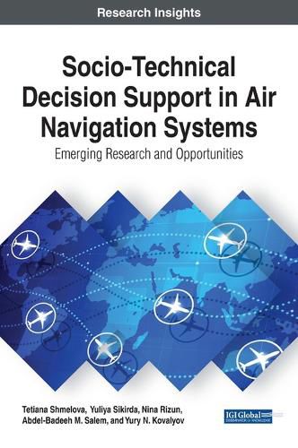 Cover image for Socio-Technical Decision Support in Air Navigation Systems: Emerging Research and Opportunities