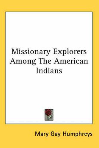 Cover image for Missionary Explorers Among the American Indians