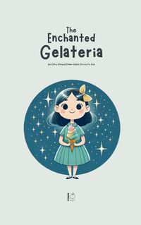 Cover image for The Enchanted Gelateria And Other Bilingual Italian-English Stories for Kids