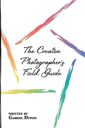 Cover image for The Creative Photographer's Field Guide