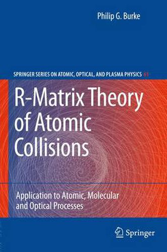 R-Matrix Theory of Atomic Collisions: Application to Atomic, Molecular and Optical Processes